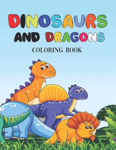 Dinosaurs and Dragons Coloring Book Dinosaurs and Dragons Coloring Book Gift for Kids Ages 4-8 . 60 Pages . 8. 5 X 11, Soft Cover, Matte Finish .