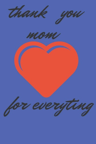 Thank You Mom for Everything