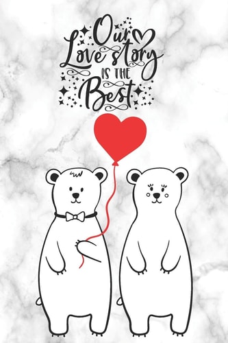 Our Love Story Is The Best Cute Notebook for Polar Bear Lovers Valentine Present for Loved One