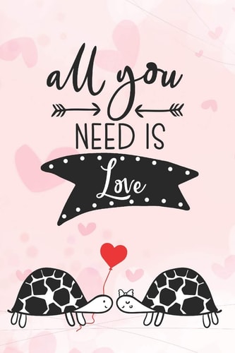 All You Need Is Love Cool Notebook for Turtle Lovers - Valentine Present for Loved One - Friend Co-Worker - Kids