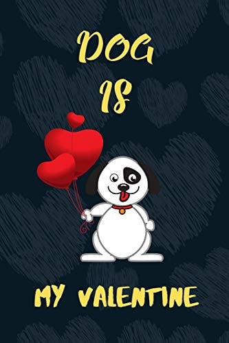Dog Is My Valentine A Perfect Dog Lover Gift on Valentine's Day
