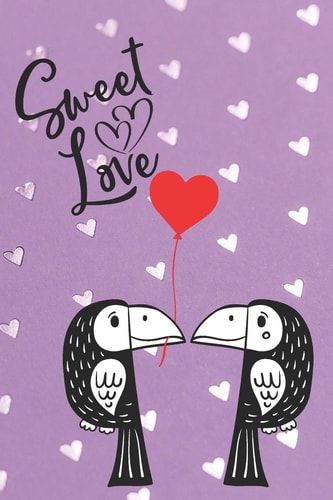 Sweet Love Parrot Lovers Notebook with Quotes - Valentine Present - Loved One - Friend Co-Worker - Kids