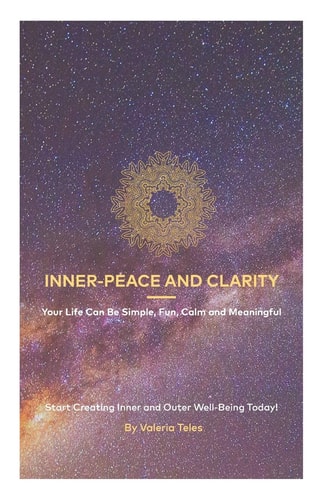 Inner-Peace and Clarity Your Life Can Be Simple, Fun, Calm and Meaningful