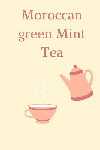 Moroccan Green Mint Tea How To Make Moroccan Green Mint Tea In Few Minutes