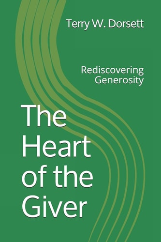The Heart of the Giver Rediscovering Generosity