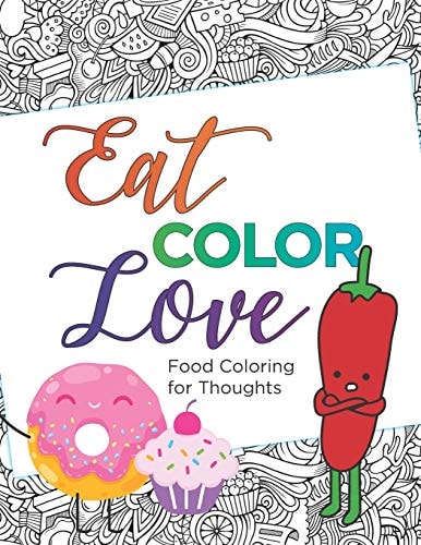 Eat, COLOR, Love Coloring Book (20 Pages) Food Coloring for Thought