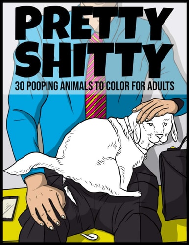 Pretty Shitty 30 Pooping Animals to Color for Adults