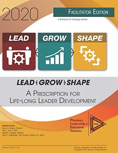 Lead-Grow-Shape (Facilitator Edition) 2020 Workbook: a Prescription for Life-Long Leader Development