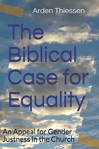 The Biblical Case for Equality An Appeal for Gender Justness in the Church