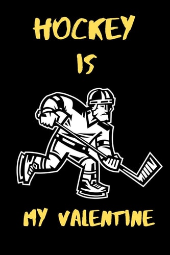 Hockey Is My Valentine A Perfect Valentine's Day Gift for Hockey Lovers