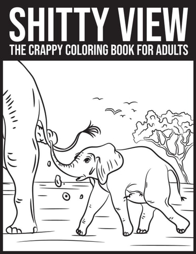 Shitty View The Crappy Coloring Book for Adults (30 Pooping Animals)