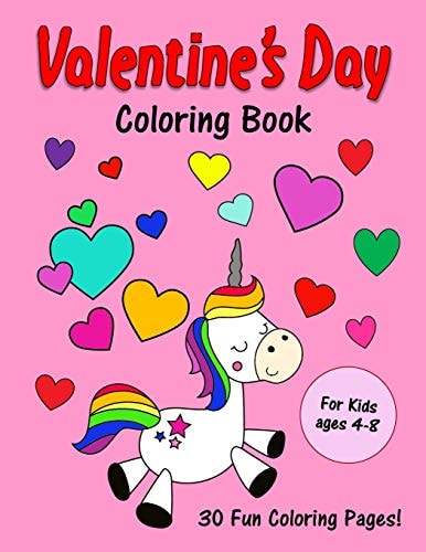 Valentine's Day Coloring Book For Kids Ages 4-8: 30 Cute Love Day Images to Color: Unicorns, Animals, Cupcakes and More!