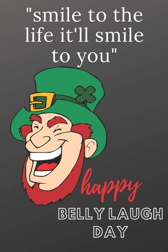 Belly Laugh Day Smile to the Life It'll Smile to You