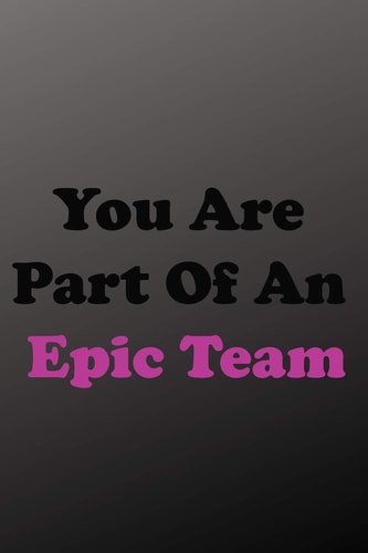 You Are Part Of An Epic Team Business Ethics, Strategic Planning, Statistics.
