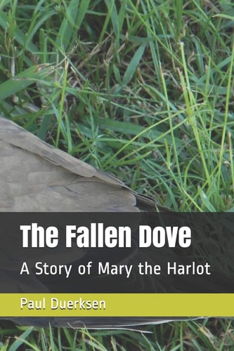 The Fallen Dove A Story of Mary the Harlot