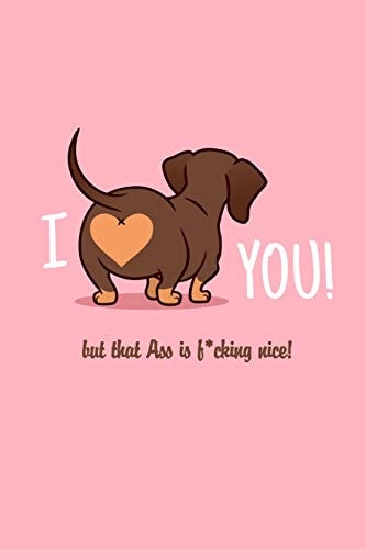I You! Funny Valentine Gift for Couples Lovers Friends Families Girlfriends Boyfriends and Besties - Perfect Gift for Teachers Students Kids and Pals of All Ages - Unique Gift for Your Valentine Present to Those You Love Dog Brown Swear Ass