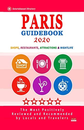 Paris Guidebook 2020 Shops, Restaurants, Entertainment and Nightlife in Paris, France (City Guidebook 2020)