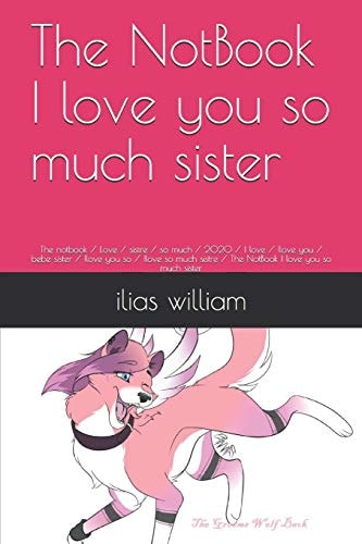 The NotBook I Love You So Much Sister The Notbook / Love / Sistre / So Much / 2020 / I Love / Ilove You / Bebe Sister / Ilove You So / Ilove So Much Sistre / The NotBook I Love You So Much Sister