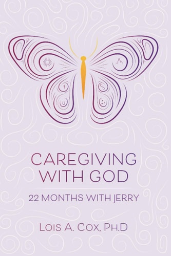 Caregiving with God 22 Months with Jerry