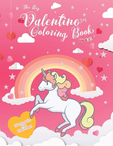 The Big Valentine's Day Coloring Book for Kids Kawaii Animals 100 Cute & Fan Love Filled Jumbo Images for Girls - Preschool Toddlers - Children Ages 1-4 with Sweet Heart Valentine Unicorn Cover Design