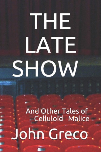 The Late Show And Other Tales of Celluloid Malice