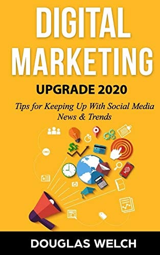 Digital Marketing UPGRADE 2020 6 Tips for Keeping Up With Social Media News & Trends