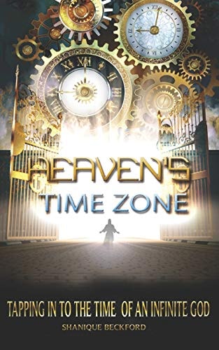 Heaven's Time Zone Tapping Into the Time of an Infinte God