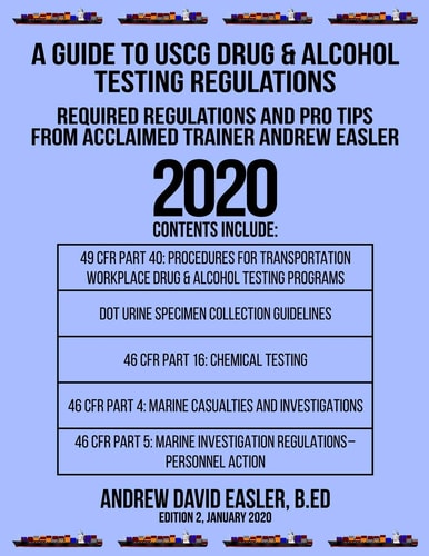 A Guide to USCG Drug & Alcohol Testing Regulations Required Regulations and Pro Tips from Acclaimed Trainer Andrew Easler