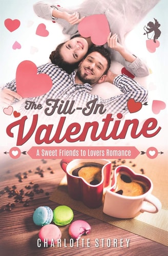 The Fill-In Valentine A Sweet Friends to Lovers Romance