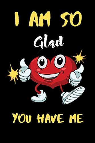 I Am So Gad You Have Me A Perfect Valentines Day Gifts For Husband From Wife, Wedding Anniversary Gifts for Him.