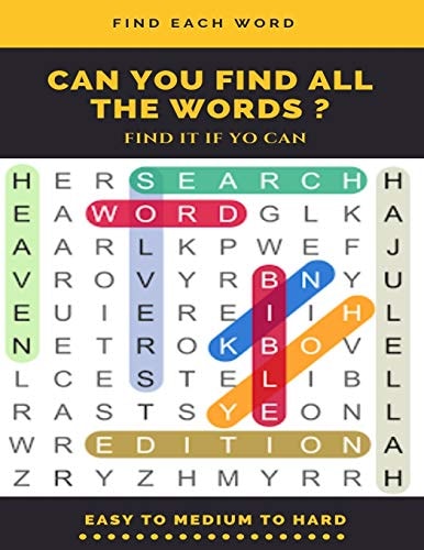 Find Each Word Can You Find All the Words ? Find It If Yo Can Easy to Medium to Hard Word Search Puzzle Book for Adults, Large Print Word Search Books, Word Search Books Hard for Adults