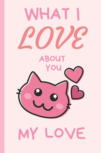 What I Love You About You My Love Lovely Valentines Day Gift for Him with 52 Reasons for Your Love, Fill in Empty Spaces