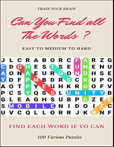Train Your Brain Can You Find All the Words ? Easy to Medium to Hard Find Each Word If Yo Can 100 Various Puzzles Word Search Puzzle Book for Adults, Large Print Word Search Books, Word Search Books Hard for Adults
