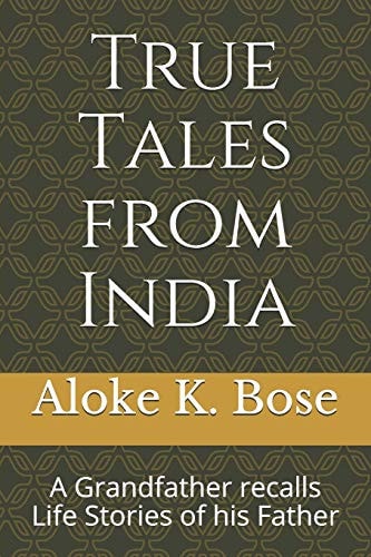 True Tales from India A Grandfather Recalls Life Stories of His Father