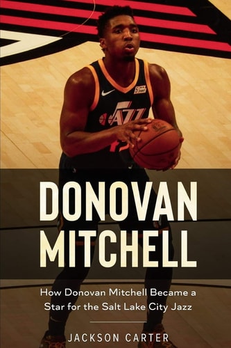 Donovan Mitchell How Donovan Mitchell Became a Star for the Salt Lake City Jazz