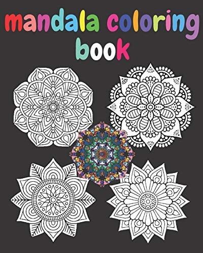 Mandala Coloring Book Mandala Coloring Book for Adult;Beautiful Mandalas Designe Coloring Book Mandalas for Stress Relief and Relaxation and Meditation and Happiness