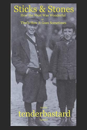 Sticks and Stones How the West Was Wonderful Or That's How It Goes Sometimes