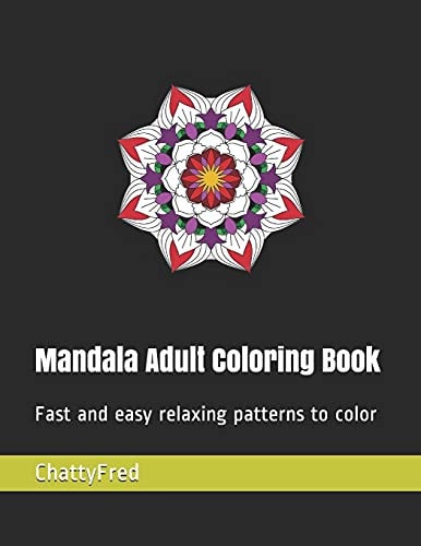 Mandala Adult Coloring Book Fast and Easy Relaxing Patterns to Color