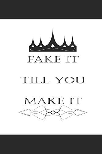 Fake It Till You Make It