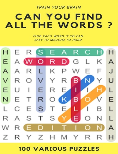 Train Your Brain Can You Find All the Words ? Find Each Word If Yo Can Easy to Hard 100 Various Puzzles Word Search Puzzle Book for Adults, Large Print Word Search Books, Word Search Books Hard for Adults