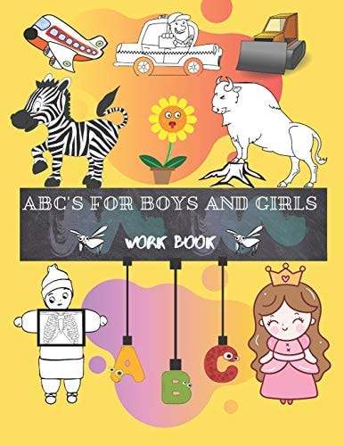 Abc's for Boys and Girls Trace Letters Of The Alphabet Preschool Practice Handwriting Workbook and Educating the Child by Coloring: Pre K, Kindergarten and Kids Ages 3-6 Reading And Writing