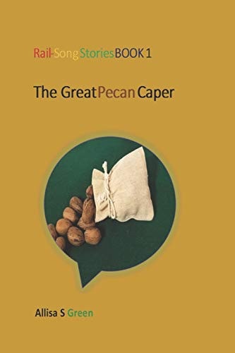 Rail-Song Stories Book 1 The Great Pecan Caper
