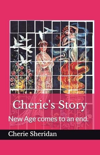 Cherie's Story New Age Comes to and End.
