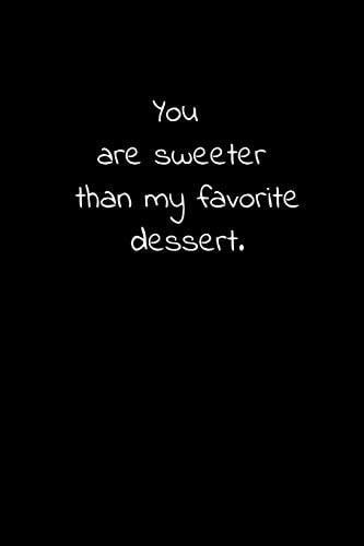 You Are Sweeter Than My Favorite Dessert Daily Practices, Writing Prompts, and Reflections for Living in the Present Moment