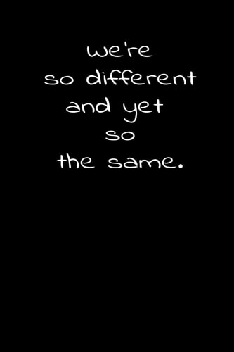 We're So Different and Yet So the Same. Daily Practices, Writing Prompts, and Reflections for Living in the Present Moment