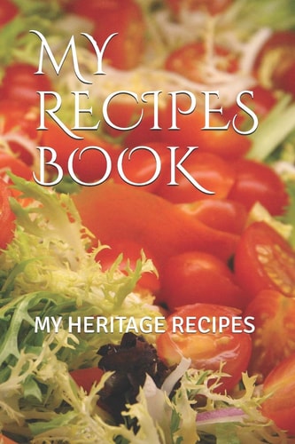 My Recipes Book My Heritage Recipes
