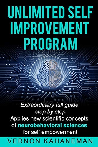 Unlimited Self Improvement Program Extraordinary Full Guide Step By Step Applies New Scientific Concepts Of Neuro Behavioral Science For Self Empowerment