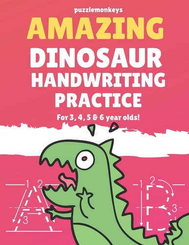 Amazing Dinosaur Handwriting Practice for 3, 4, 5 and 6 Year Olds! Colouring Pages - Over 100 Pages - Letter Tracing