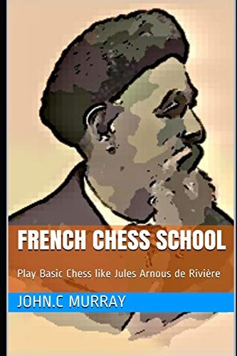 French Chess School Play Basic Chess Like Jules Arnous de Rivière