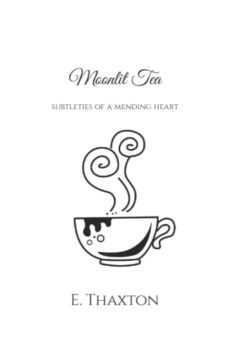 Moonlit Tea Subtleties of a Mending Heart